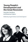 Young People's Development and the Great Recession: Uncertain Transitions and Precarious Futures