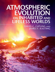 Title: Atmospheric Evolution on Inhabited and Lifeless Worlds, Author: David C. Catling