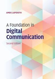 Title: A Foundation in Digital Communication, Author: Amos Lapidoth
