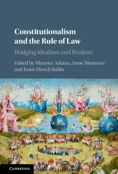 Constitutionalism and the Rule of Law: Bridging Idealism and Realism