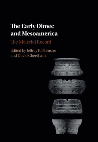 The Early Olmec and Mesoamerica: The Material Record