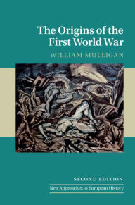 Title: The Origins of the First World War, Author: William Mulligan