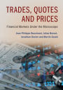 Trades, Quotes and Prices: Financial Markets Under the Microscope