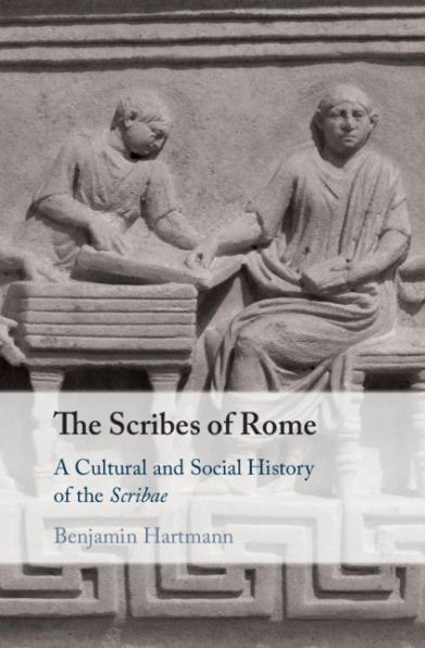 The Scribes of Rome: A Cultural and Social History of the Scribae