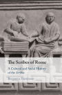 The Scribes of Rome: A Cultural and Social History of the Scribae