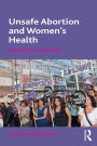 Unsafe Abortion and Women's Health: Change and Liberalization