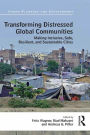 Transforming Distressed Global Communities: Making Inclusive, Safe, Resilient, and Sustainable Cities