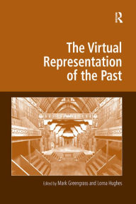 Title: The Virtual Representation of the Past, Author: Mark Greengrass