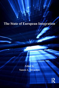 Title: The State of European Integration, Author: Yannis A. Stivachtis