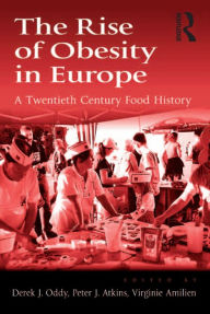 Title: The Rise of Obesity in Europe: A Twentieth Century Food History, Author: Derek J. Oddy