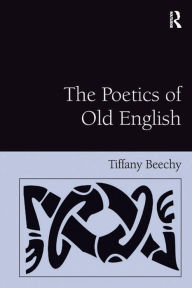 Title: The Poetics of Old English, Author: Tiffany Beechy