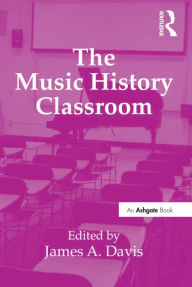 Title: The Music History Classroom, Author: James A. Davis