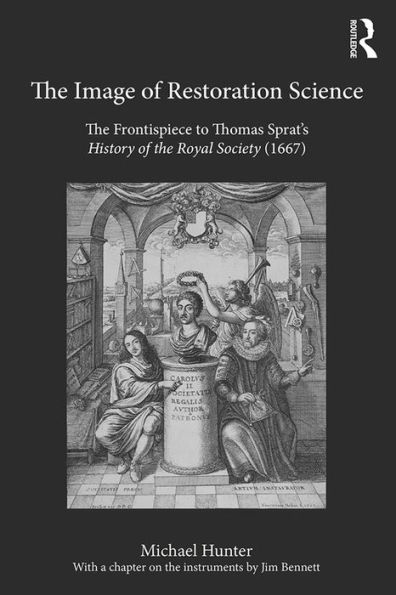 The Image of Restoration Science: The Frontispiece to Thomas Sprat's History of the Royal Society (1667)