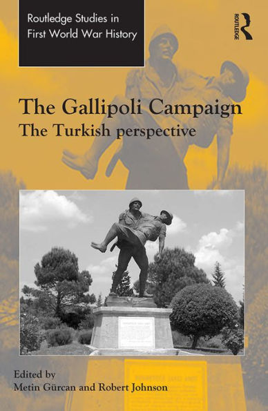 The Gallipoli Campaign: The Turkish Perspective