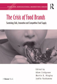 Title: The Crisis of Food Brands: Sustaining Safe, Innovative and Competitive Food Supply, Author: Martin K. Hingley