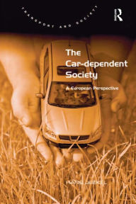 Title: The Car-dependent Society: A European Perspective, Author: Hans Jeekel