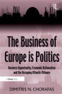 The Business of Europe is Politics: Business Opportunity, Economic Nationalism and the Decaying Atlantic Alliance