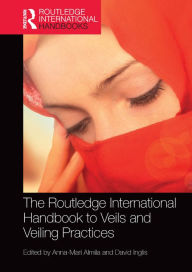 Title: The Routledge International Handbook to Veils and Veiling, Author: Anna-Mari Almila