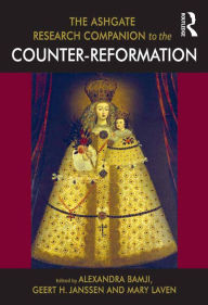 Title: The Ashgate Research Companion to the Counter-Reformation, Author: Alexandra Bamji