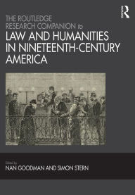 Title: The Routledge Research Companion to Law and Humanities in Nineteenth-Century America, Author: Nan Goodman