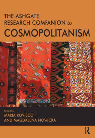 Title: The Ashgate Research Companion to Cosmopolitanism, Author: Maria Rovisco