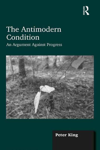 The Antimodern Condition: An Argument Against Progress