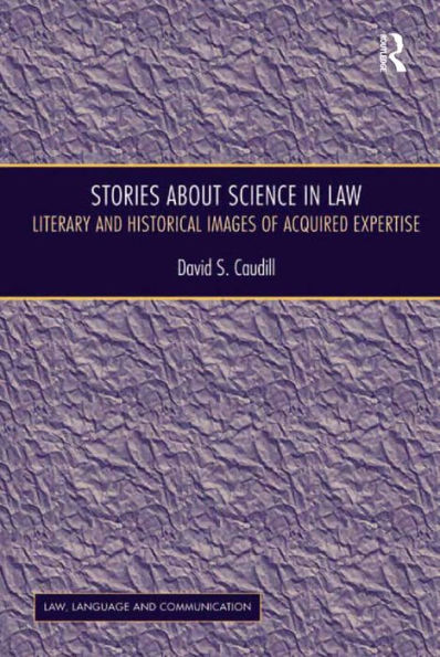 Stories About Science in Law: Literary and Historical Images of Acquired Expertise