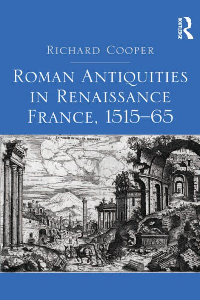 Roman Antiquities in Renaissance France, 1515-65