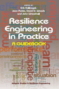 Title: Resilience Engineering in Practice: A Guidebook, Author: Jean Pariès