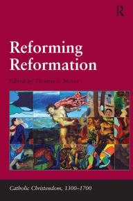 Title: Reforming Reformation, Author: Thomas F. Mayer