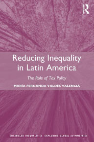 Title: Reducing Inequality in Latin America: The Role of Tax Policy, Author: María Fernanda Valdés Valencia