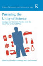 Pursuing the Unity of Science: Ideology and Scientific Practice from the Great War to the Cold War