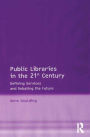 Public Libraries in the 21st Century: Defining Services and Debating the Future