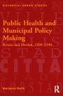 Public Health and Municipal Policy Making: Britain and Sweden, 1900-1940