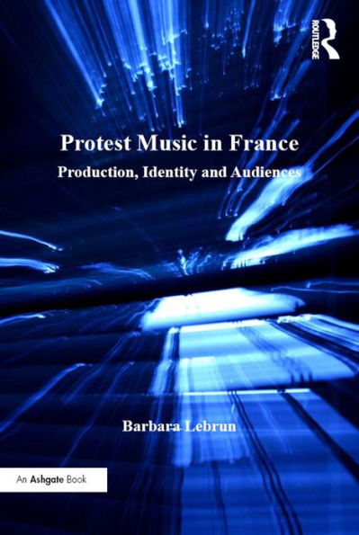 Protest Music in France: Production, Identity and Audiences