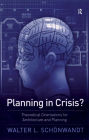 Planning in Crisis?: Theoretical Orientations for Architecture and Planning