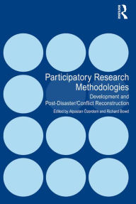 Title: Participatory Research Methodologies: Development and Post-Disaster/Conflict Reconstruction, Author: Alpaslan Özerdem
