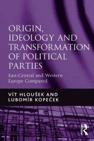 Title: Origin, Ideology and Transformation of Political Parties: East-Central and Western Europe Compared, Author: Vít Hlousek