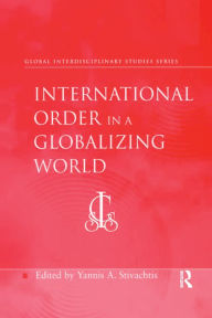 Title: International Order in a Globalizing World, Author: Yannis A. Stivachtis