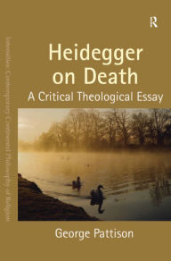 Title: Heidegger on Death: A Critical Theological Essay, Author: George Pattison