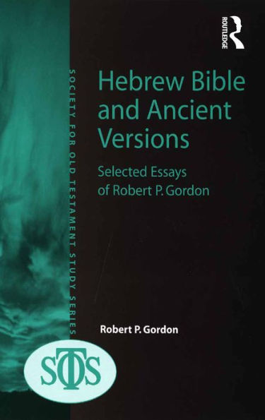 Hebrew Bible and Ancient Versions: Selected Essays of Robert P. Gordon