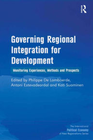 Title: Governing Regional Integration for Development: Monitoring Experiences, Methods and Prospects, Author: Antoni Estevadeordal