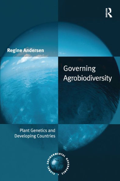 Governing Agrobiodiversity: Plant Genetics and Developing Countries