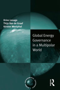 Title: Global Energy Governance in a Multipolar World, Author: Dries Lesage