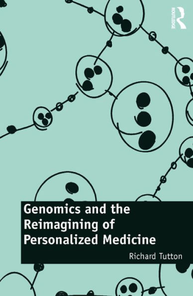 Genomics and the Reimagining of Personalized Medicine