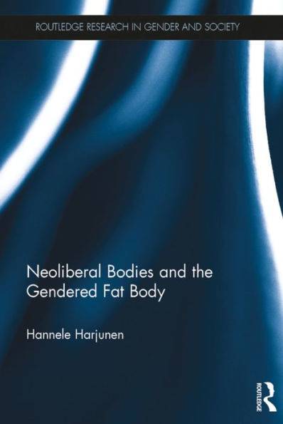 Neoliberal Bodies and the Gendered Fat Body