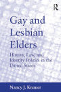 Gay and Lesbian Elders: History, Law, and Identity Politics in the United States