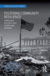 Title: Fostering Community Resilience: Homeland Security and Hurricane Katrina, Author: Tom Lansford