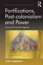 Fortifications, Post-colonialism and Power: Ruins and Imperial Legacies