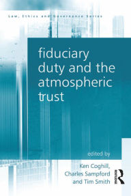 Title: Fiduciary Duty and the Atmospheric Trust, Author: Charles Sampford